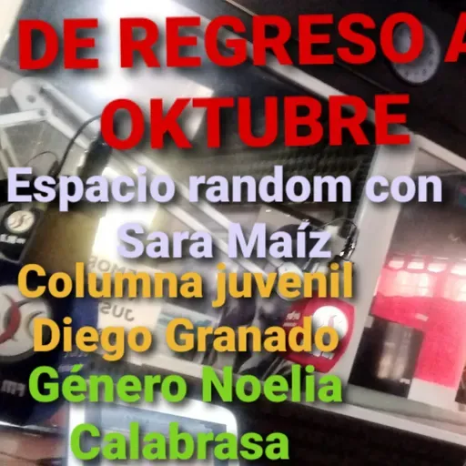 De Regreso a Oktubre Prog.25. Segunda temporada.