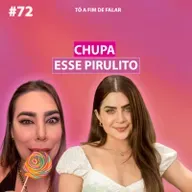 #72 - Chupa Esse Pirulito!