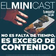 No es falta de tiempo, es exceso de contenido.