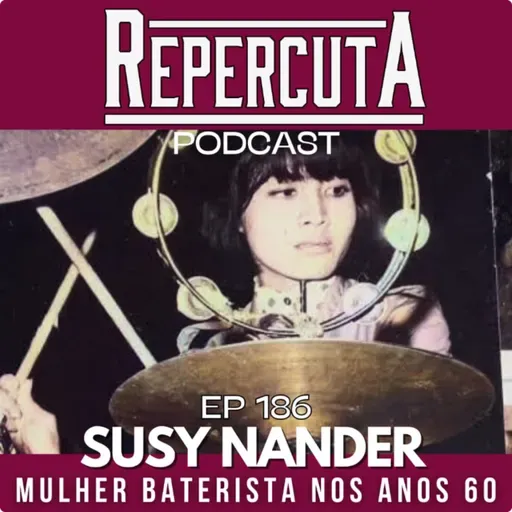 RepercutA #186- Susy Nander (Mulher Baterista nos anos 60)