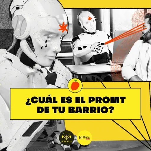 [IA, luego existo] E7. ¿Cuál es el promt de tu barrio?