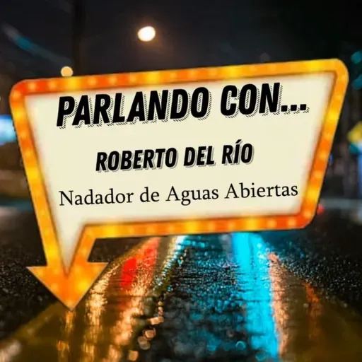 Parlando con... Roberto Del Río - Nadador de Aguas Abiertas