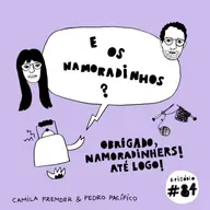 E os namoradinhos? #84 Obrigado, namoradinhers! Até logo!