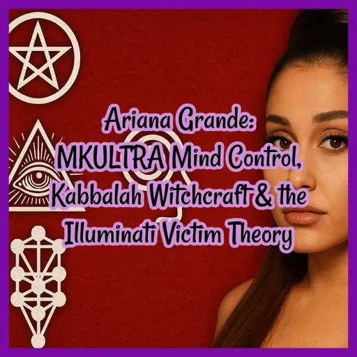 Ariana Grande: MKULTRA Mind Control, Kabbalah Witchcraft & the Illuminati Victim Theory