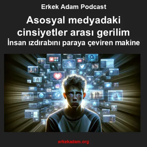 Asosyal Medyada Kadın-Erkek Düşmanlığı Neden Üretiliyor?
