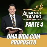 PR JÚNIOR TÉRCIO - UMA VIDA COM PROPÓSITO (parte 4)