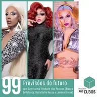 Ep. 099 - Previsões de futuro (com Santíssima Trindade das Perucas)