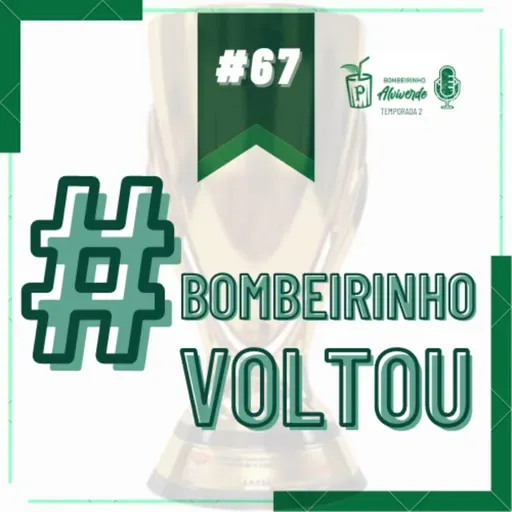 Bombeirinho #67: #BombeirinhoVoltou