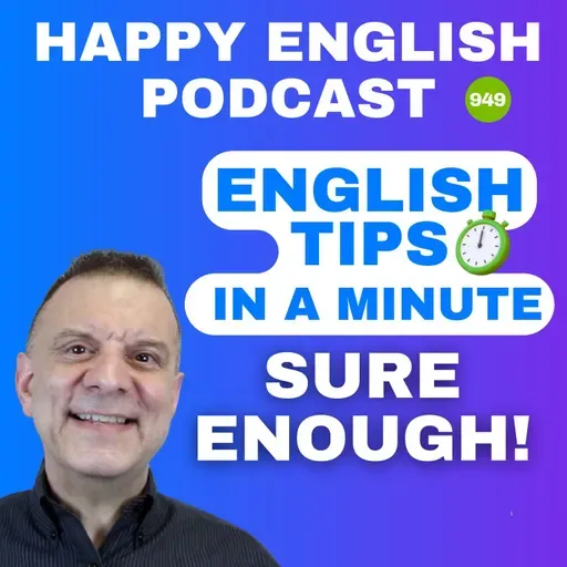 949 - Sure Enough - English Tips in a Minute | Happy English