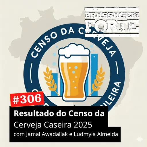 #306 - Resultado do Censo da Cerveja Caseira Brasileira 2025