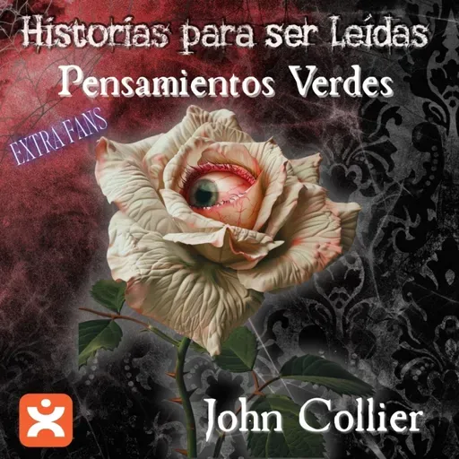 Pensamientos Verdes, John Collier - Episodio exclusivo para mecenas