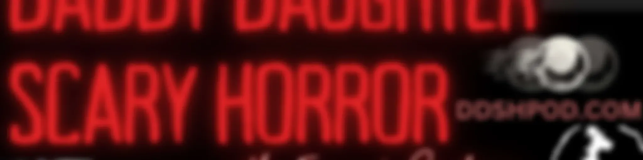 Daddy Daughter Scary Horror