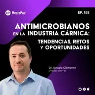 Antimicrobianos en la Industria Cárnica: Tendencias, Retos y Oportunidades con Dr. Ignacio Clemente | Director de I+D