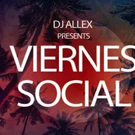 DJ Allex Presents - Viernes Social (Reggaeton & Salsa)