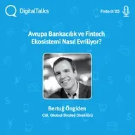 Avrupa Bankacılık ve Fintech Ekosistemi Nasıl Evriliyor? - DigitalTalks Fintech Konferansı'25