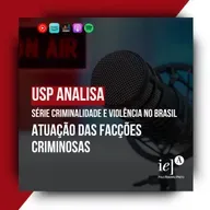 #USP Analisa - Atuação das Facções Criminosas no Brasil (Série "Criminalidade e Violência no Brasil")