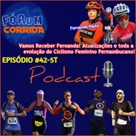 EPISÓDIO #42-5°T -💻🎧🎙️AO VIVO! FÓRUM CORRIDA  é com o Brother Rodrigo a Ciclista Fernanda Paula do Team Adventure Bike Recife ! Ela vem falar sobre a evolução do Ciclismo Feminino Pernambucano!