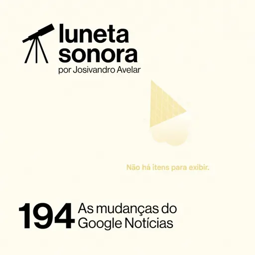 Luneta Sonora 194: As mudanças do Google Notícias