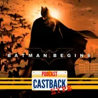 Castback Hype 208: Batman Begins (2005)