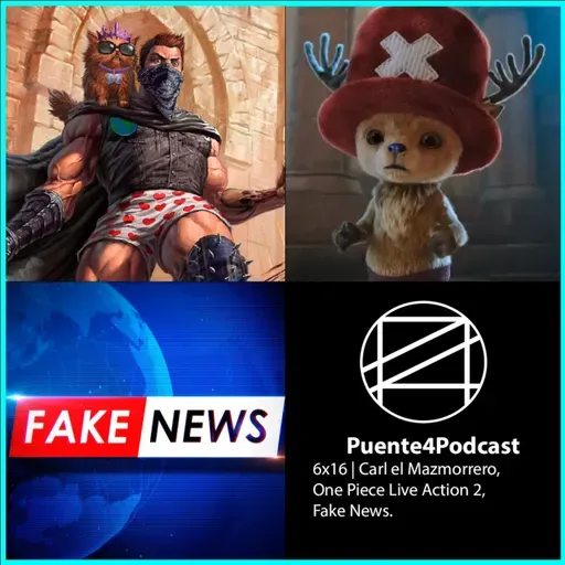 6x16 Cosas Como Carl El Mazmorrero, One Piece Live Action y Fake News