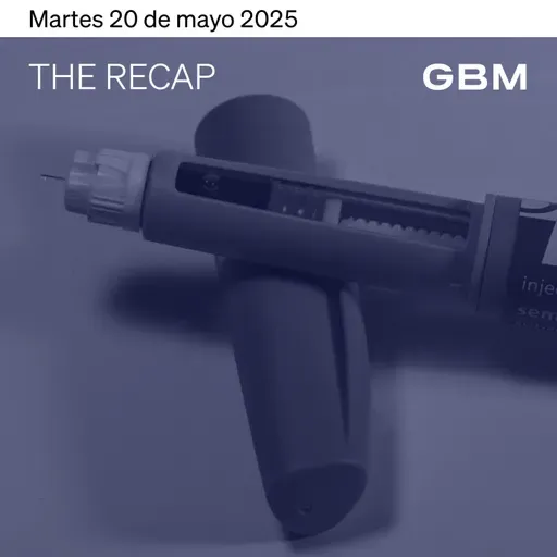 THE RECAP 20-05-25 | Mercados en EE.UU. cerraron negativos, mientras se espera claridad de acuerdos comerciales.