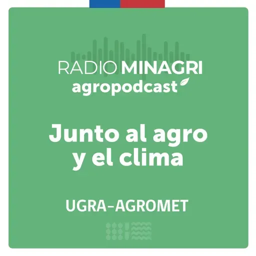 Junto al agro y el clima – Episodio 53: Cuidar el suelo y los cultivos en tiempos de lluvias y heladas