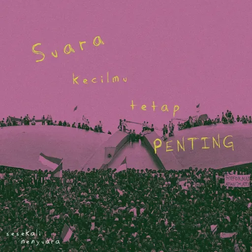 suara kecilmu tetap penting