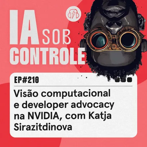 210: Visão computacional e developer advocacy na NVIDIA, com Katja Sirazitdinova