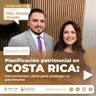 Planificación patrimonial en Costa Rica: herramientas clave para proteger su patrimonio | Alonso Oviedo | Ayer y Hoy en La Libre