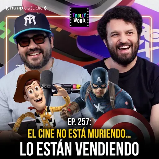 Ep. 257 - El Cine no está MUR!3ND0… Lo están VENDIENDO