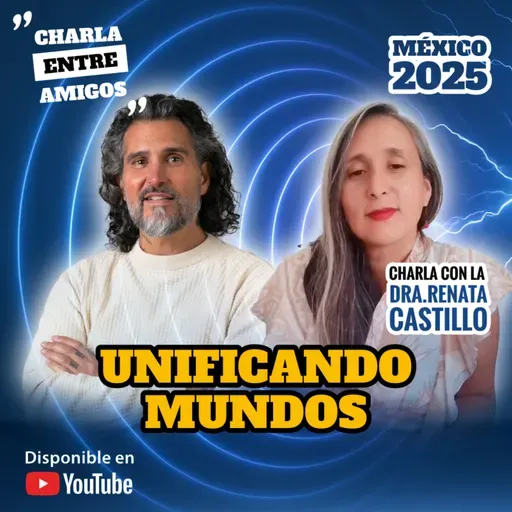 🧬 UNIFICANDO MUNDO ⚕️ El Propósito de la Trascendencia 🕉️ Charla con la Dra. Renata Castillo 🗣️
