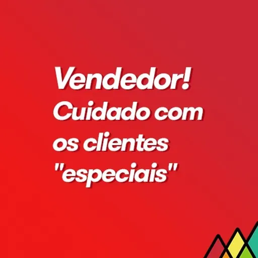 #89 - Vendedor! Cuidado com os clientes "especiais"