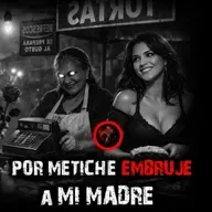 POR METICHE EMBRUJE A MI MADRE | RELATOS DE BRUJERIA | RELATOS Y LEYENDAS DE TERROR