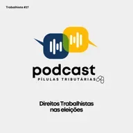 Previdenciário #27: Direitos Trabalhistas nas eleições
