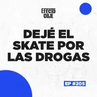 DEJÉ EL SKATE POR LAS DROGAS / PERDÍ TODO Y DIOS ME DIÓ OTRA OPORTUNIDAD X EFECTO OLLIE Ep 205
