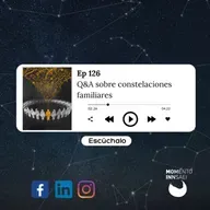 Ep.126 Q&A sobre constelaciones familiares