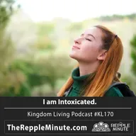 I am Intoxicated | Kingdom Living Biblical Encouragement Podcast