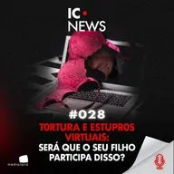 OPERAÇÃO NIX 2: O TERROR DIGITAL QUE COMEÇA DENTRO DE CASA - IC NEWS #028