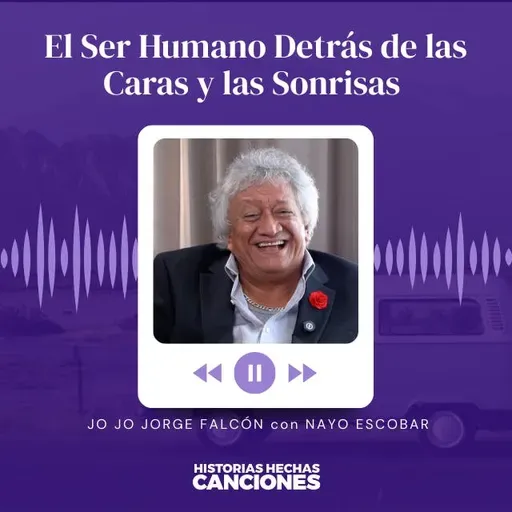 516. Jo Jo Jorge Falcón I El Ser Humano Detrás de las Caras y las Sonrisas - con Nayo Escobar