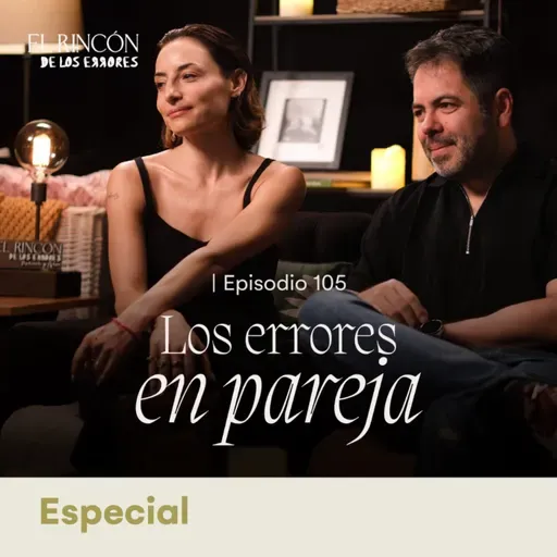 EPISODIO ESPECIAL | Los errores en pareja