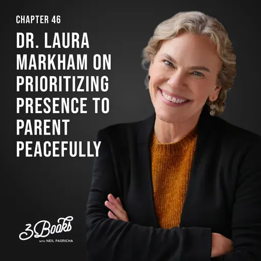 Chapter 46: Dr. Laura Markham on prioritizing presence to parent peacefully