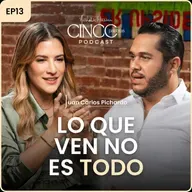 Lo que ven no es todo | Juan Carlos Pichardo | Cinco Palabras Podcast EP 13
