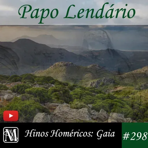 Papo Lendário #298 - Hinos Homéricos - Gaia