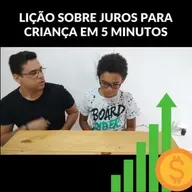 LIÇÃO SOBRE JUROS PARA CRIANÇA EM 5 MINUTOS