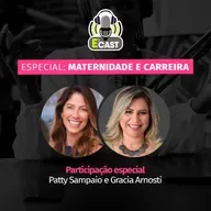 E3cast Maternidade e Carreira com Patty Sampaio e Gracia Arnosti #93