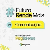 Programa de Estágio PagTalents: #FuturoRendeMais - Comunicação