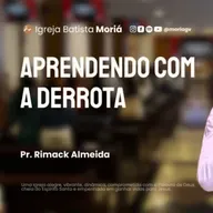 Aprendendo com a derrota - Pr. Rimack Almeida - Culto de Adoração [15.02.2026]