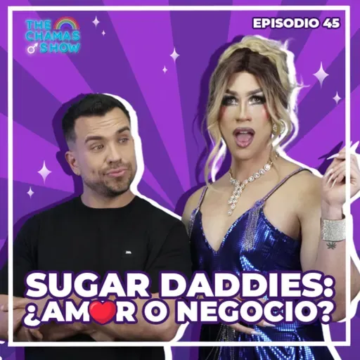 CÓMO CONSEGUIR UN SUGAR DADDY - The Chamas Show - Episodio 45
