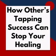 When other people's tapping success hurts your healing (Pod #686)