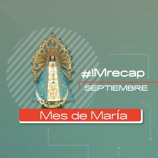 #IMrecap Septiembre, mes de María 